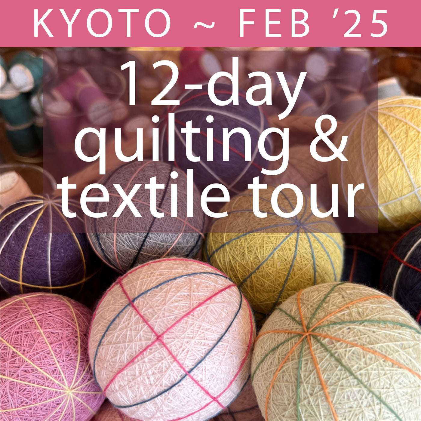 DEPOSIT | FEB 2025 Quilting & Textile Tour of Japan