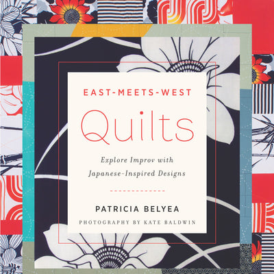 East-Meets-West Quilts, a book by Patricia Belyea of Okan Arts